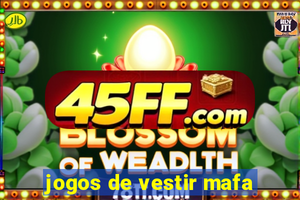 jogos de vestir mafa